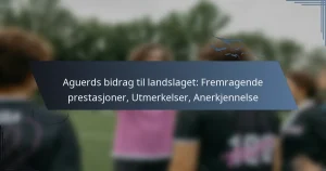 Aguerds bidrag til landslaget: Fremragende prestasjoner, Utmerkelser, Anerkjennelse