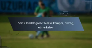 Saïss’ landslagrolle: Nøkkelkamper, bidrag, utmerkelser