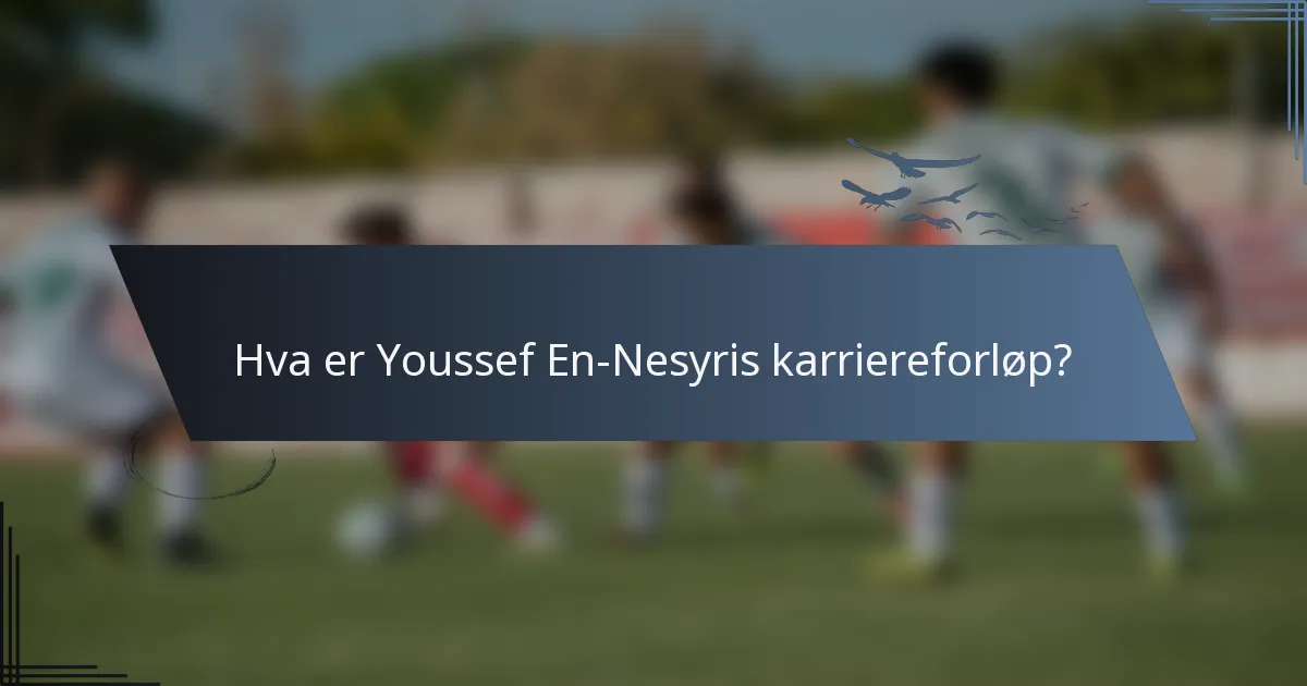 Hva er Youssef En-Nesyris karriereforløp?
