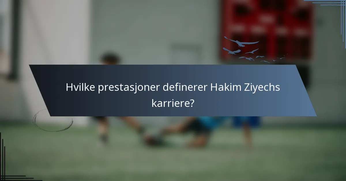 Hvilke prestasjoner definerer Hakim Ziyechs karriere?
