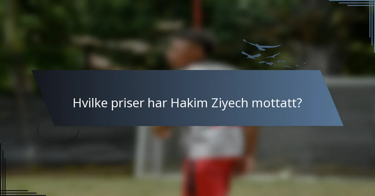 Hvilke priser har Hakim Ziyech mottatt?