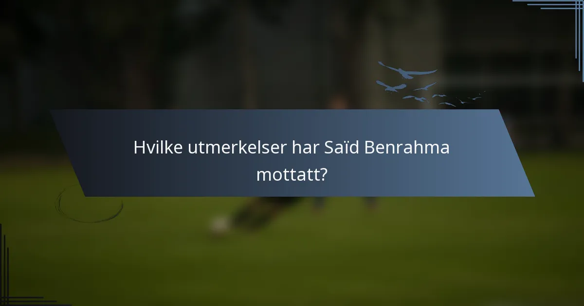 Hvilke utmerkelser har Saïd Benrahma mottatt?
