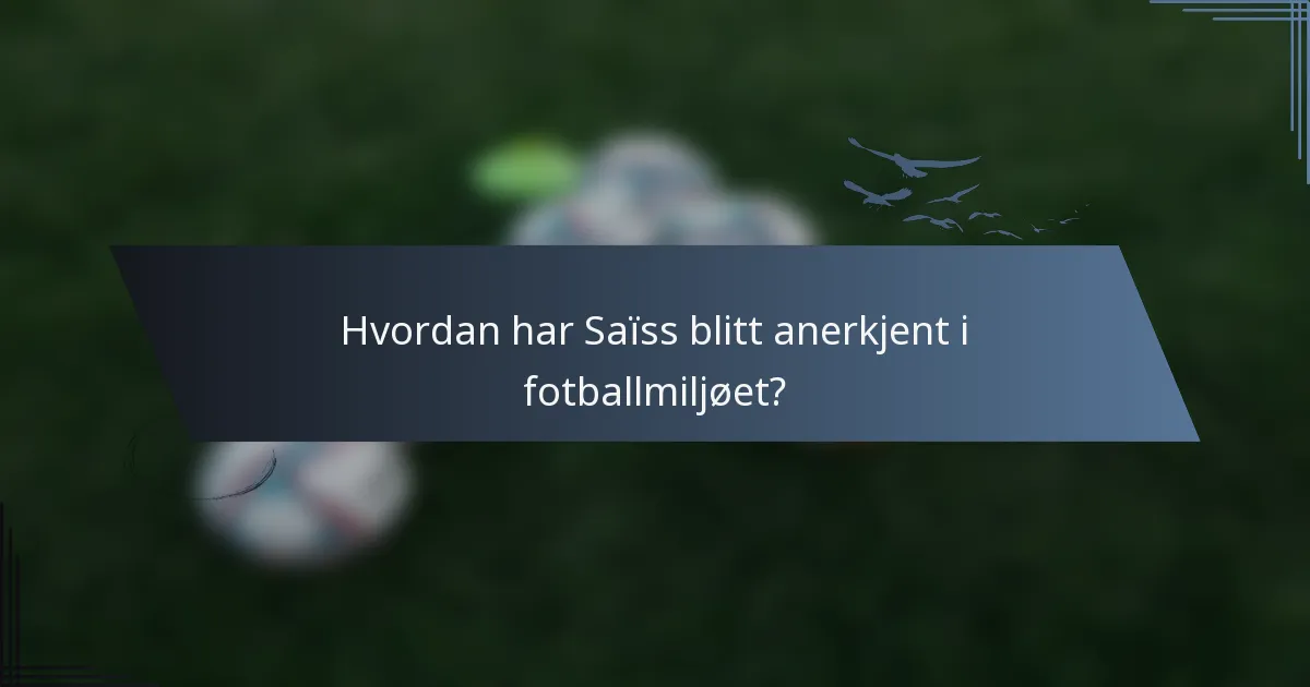 Hvordan har Saïss blitt anerkjent i fotballmiljøet?